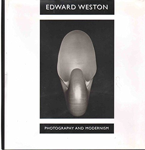 Stock image for Edward Weston: Photography and Modernism for sale by Ergodebooks