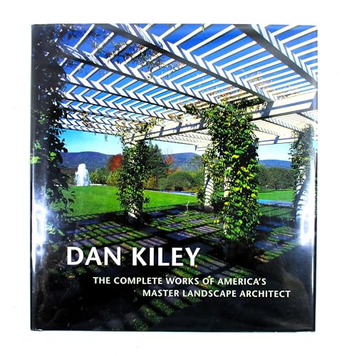 9780821225899: Dan Kiley: The Complete Works of America's Master Landscape Architect
