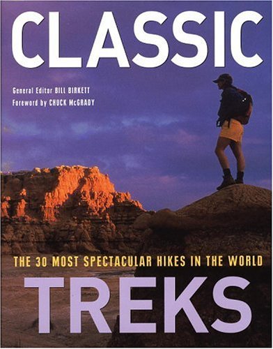 Stock image for Classic Treks : The 30 Most Spectacular Hikes in the World for sale by Better World Books: West