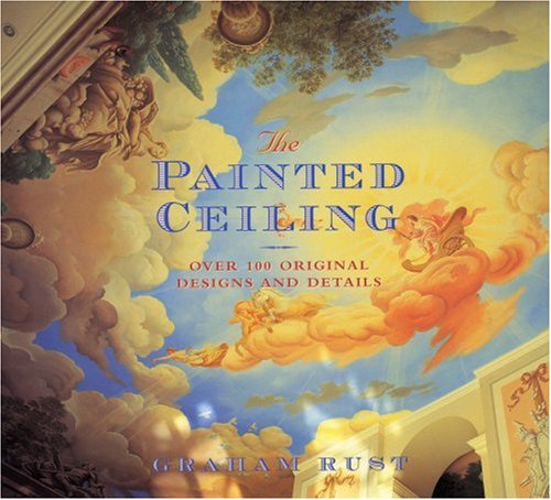 Stock image for The Painted Ceiling: Over 100 Original Designs and Details for sale by Goodwill