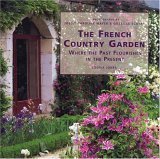 Imagen de archivo de The French Country Garden: Where the Past Flourishes in the Present a la venta por Goodwill Books
