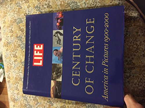 Stock image for LIFE: Century of Change: America in Pictures 1900-2000 for sale by Gulf Coast Books