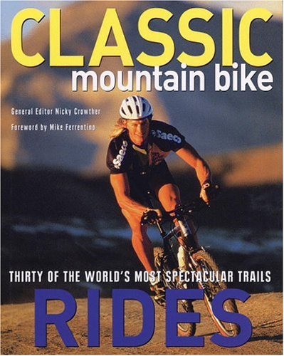 Beispielbild fr Classic Mountain Bike Rides: Thirty of the World's Most Spectacular Trails zum Verkauf von WorldofBooks