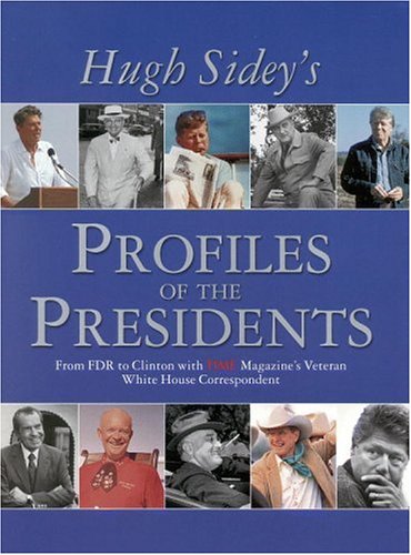 9780821227169: Hugh Sidey's Profiles of the Presidents: From FDR to Clinton With Time Magazine's Veteran White House Correspondent