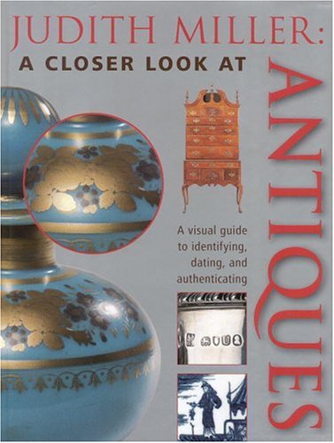 Beispielbild fr Judith Miller : A Closer Look at Antiques zum Verkauf von Better World Books