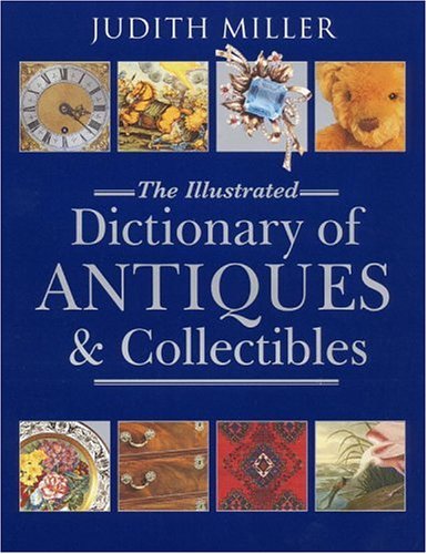 9780821227466: The Illustrated Dictionary of Antiques and Collectibles