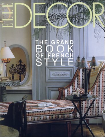 Stock image for Elle Decor: The Grand Book of French Style for sale by Book Deals