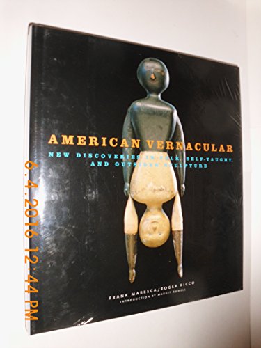 Beispielbild fr American Vernacular: New Discoveries in Folk, Self-Taught, and Outsider Sculptures zum Verkauf von Irish Booksellers