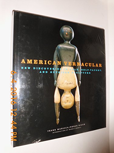 Imagen de archivo de American Vernacular: New Discoveries in Folk, Self-Taught, and Outsider Sculptures a la venta por Ergodebooks