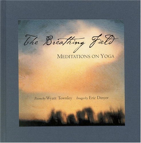 Stock image for The Breathing Field : Meditations on Yoga for sale by Better World Books