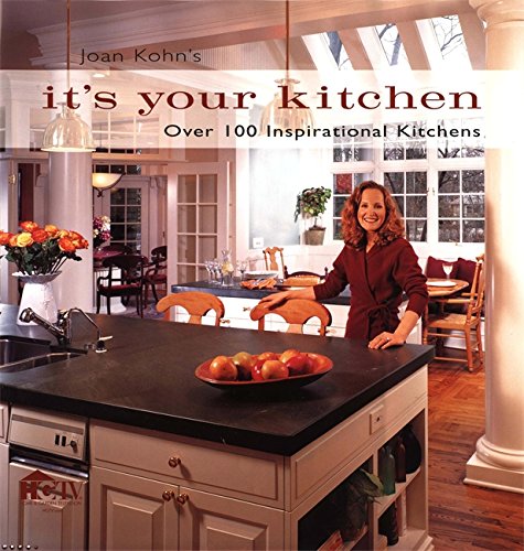Imagen de archivo de Joan Kohn's It's Your Kitchen : Over 100 Inspirational Kitchens a la venta por Better World Books