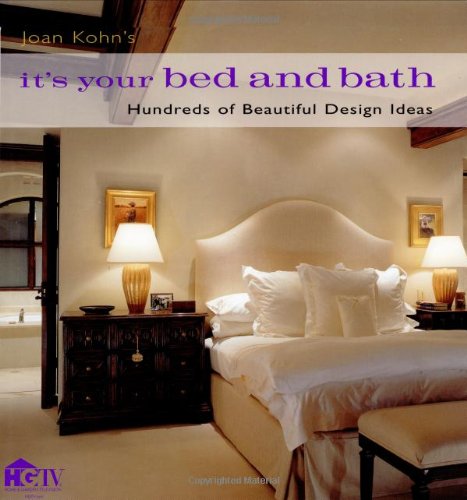 Imagen de archivo de Joan Kohn's It's Your Bed and Bath : Hundreds of Beautiful Design Ideas a la venta por Better World Books