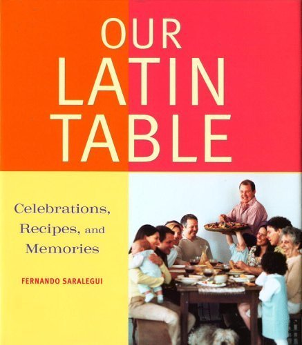Beispielbild fr Our Latin Table : Celebrations, Recipes, and Memories zum Verkauf von Better World Books