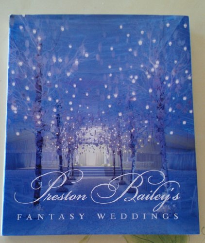 Stock image for Preston Bailey's Fantasy Weddings for sale by St Vincent de Paul of Lane County