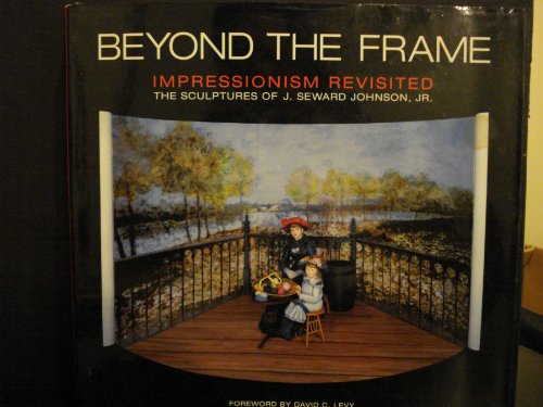 9780821228784: Beyond the Frame: Impressionism Revisited : The Sculptures of J. Seward Johnson