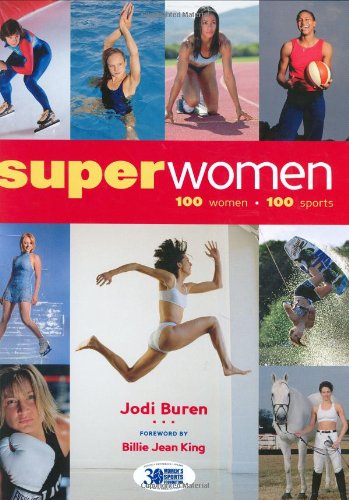 Beispielbild fr Superwomen: 100 Women-100 Sports Buren, Jodi; Lopiano, Donna and King, Billie Jean zum Verkauf von GridFreed