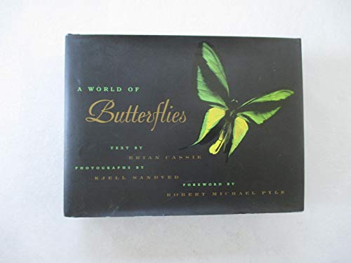 A World Of Butterflies (9780821228937) by Sandved, Kjell; Cassie, Brian