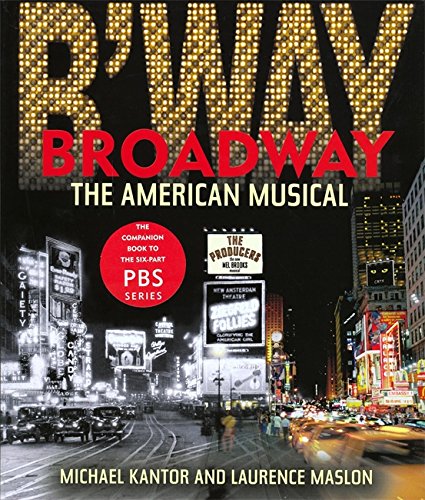 Broadway: The American Musical (9780821229057) by Michael Kantor And Laurence Maslon
