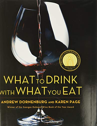 Stock image for What to Drink with What You Eat: The Definitive Guide to Pairing Food with Wine, Beer, Spirits, Coffee, Tea - Even Water - Based on Expert Advice from America's Best Sommeliers for sale by Giant Giant
