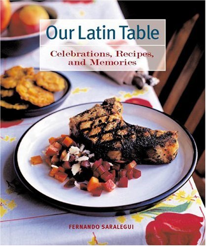 Beispielbild fr Our Latin Table: Celebrations, Recipes, and Memories zum Verkauf von Wonder Book