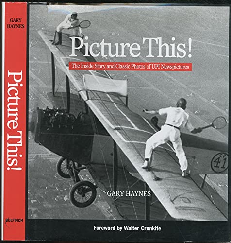 Imagen de archivo de Picture This!: The Inside Story and Classic Photos of UPI Newspictures a la venta por Hennessey + Ingalls