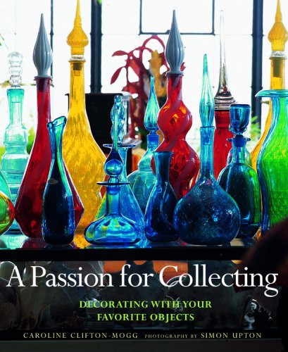 9780821257760: A Passion for Collecting: Decorating With Your Favorite Objects