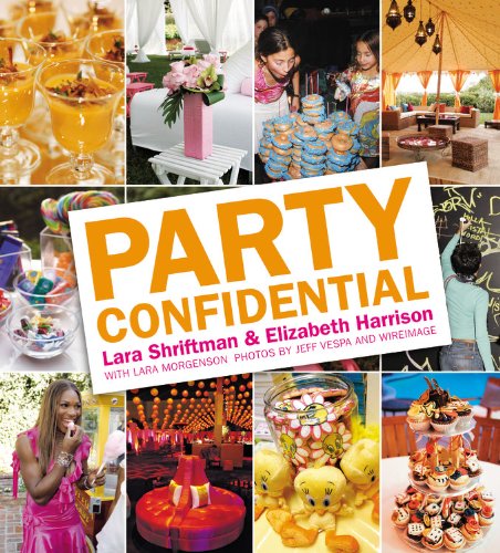 Stock image for Party Confidential Lara Shriftman; Elizabeth Harrison; Jeff Vespa and Lara Morgenson for sale by Turtlerun Mercantile