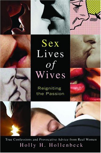 Beispielbild fr Sex Lives of Wives: Reigniting the Passion zum Verkauf von Wonder Book