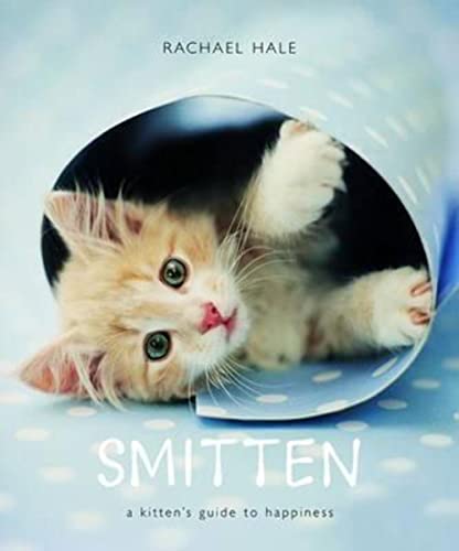 Imagen de archivo de Smitten : A Kitten's Guide to Happiness a la venta por Better World Books