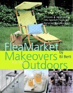 Beispielbild fr Flea Market Makeovers for the Outdoors: Projects & Ideas Using Flea Market Finds and Recycled Bargain Buys zum Verkauf von Wonder Book