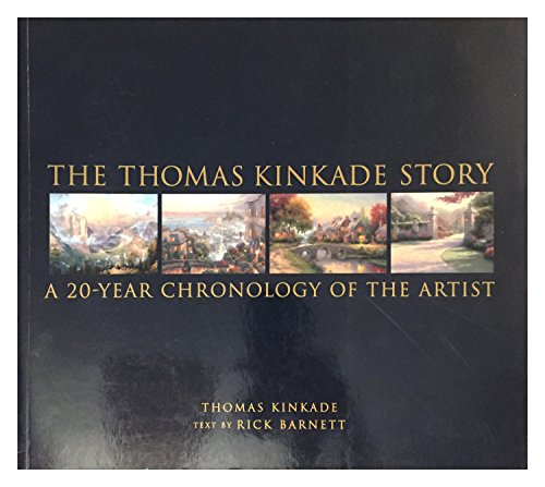 Stock image for The Thomas Kinkade Story: A 20-Year Chronology of the Artist for sale by Hawking Books