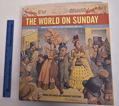 Stock image for The World on Sunday : Graphic Art in Joseph Pulitzer's Newspaper (1898 - 1911) for sale by Better World Books