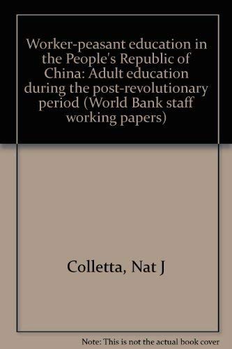 Imagen de archivo de Worker-peasant education in the People*s Republic of China: Adult education during the post-revolutionary period (World Bank staff working papers) a la venta por dsmbooks