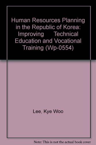 Beispielbild fr Human Resources Planning in the Republic of Korea: Improving Technical Education and Vocational Training (WP-0554) zum Verkauf von Mispah books