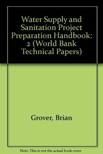 Water Supply and Sanitation Project Preparation Handbook (2) (World Bank Technical Papers, 13) (9780821302316) by Grover, Brian