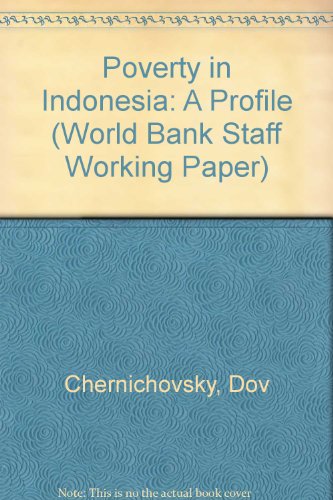 Poverty in Indonesia: A Profile (World Bank Staff Working Paper) (9780821304198) by Chernichovsky, Dov