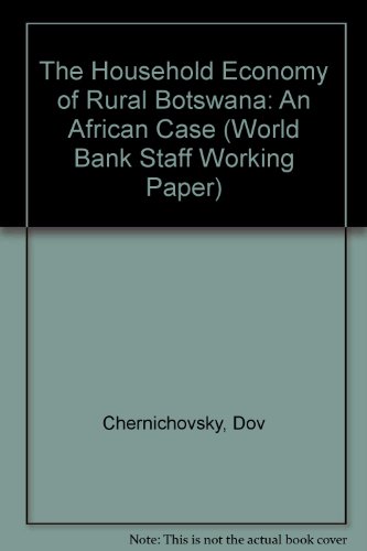 The Household Economy of Rural Botswana: An African Case (World Bank Staff Working Paper) (9780821304938) by Chernichovsky, Dov; Lucas, Robert E. B.; Mueller, Eva