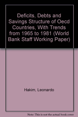 Beispielbild fr Deficits, Debts and Savings Structure of Oecd Countries, With Trends from 1965 to 1981 (World Bank Staff Working Paper) zum Verkauf von Buchpark