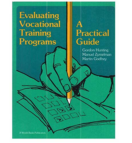 Evaluating Vocational Training Programs: A Practical Guide (9780821307038) by Hunting, Gordon; Zymelman, Manuel; Godfrey, Martin