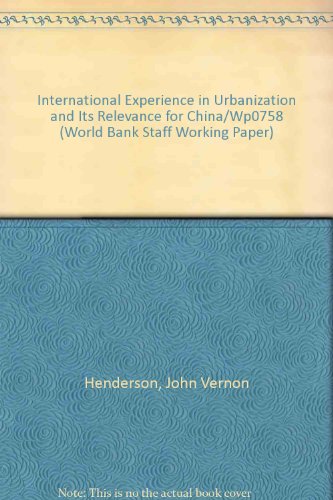 Beispielbild fr International Experience in Urbanization and Its Relevance for China/Wp0758 (World Bank Staff Working Paper) zum Verkauf von Buchpark