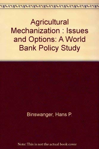 Agricultural Mechanization: Issues and Options (A World Bank Policy Study)
