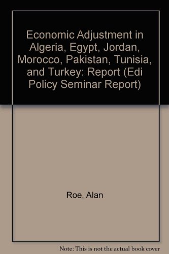 Stock image for Economic Adjustment in Algeria, Egypt, Jordan, Morocco, Pakistan, Tunisia, and Turkey: Report (Edi Policy Seminar Report, Band 15) for sale by Buchpark