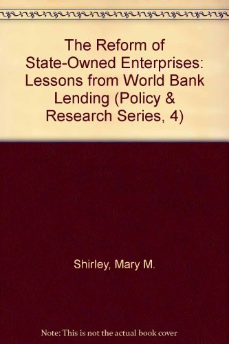 The Reform of State-Owned Enterprises: Lessons from World Bank Lending (Policy & Research Series, 4) (9780821312612) by Shirley, Mary M.