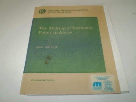 Stock image for The Making of Economic Policy in Africa (E D I SEMINAR SERIES) for sale by Mispah books