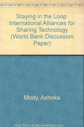 Stock image for Staying in the Loop: International Alliances for Sharing Technology (World Bank Discussion Paper) for sale by Mispah books
