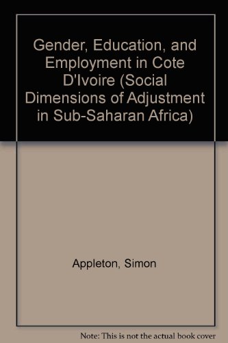 Beispielbild fr Gender, Education, and Employment in Cote D`Ivoire (SOCIAL DIMENSIONS OF ADJUSTMENT IN SUB-SAHARAN AFRICA) zum Verkauf von Buchpark