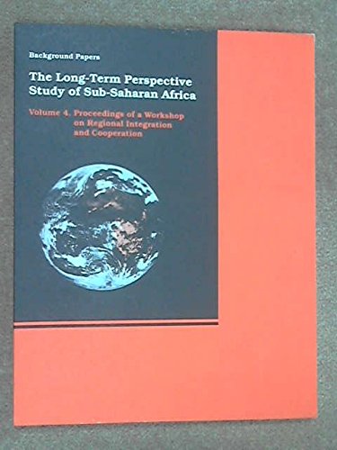 Beispielbild fr The Long-Term Perspective Study of Sub-Saharan Africa: Volume 4 Proceedings of a Workshop on Regional Integration and Cooperat zum Verkauf von AardBooks