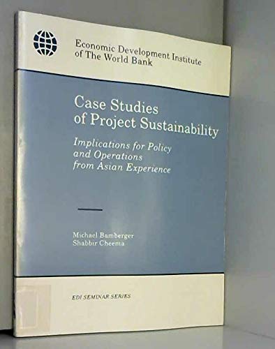 Case Studies of Project Sustainability: Implications for Policy and Operations from Asian Experience (9780821316146) by Bamberger, Michael