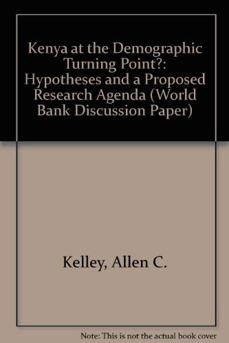 Kenya at the Demographic Turning Point?: Hypotheses and a Proposed Research Agenda (World Bank Discussion Paper) (9780821316924) by Kelley, Allen C.; Nobbe, Charles E.