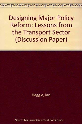 Beispielbild fr Designing Major Policy Reform: Lessons from the Transport Sector (World Bank Discussion Paper) zum Verkauf von Mispah books